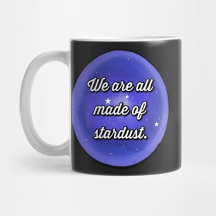 We Are All Made Of Stardust Galaxy Mug